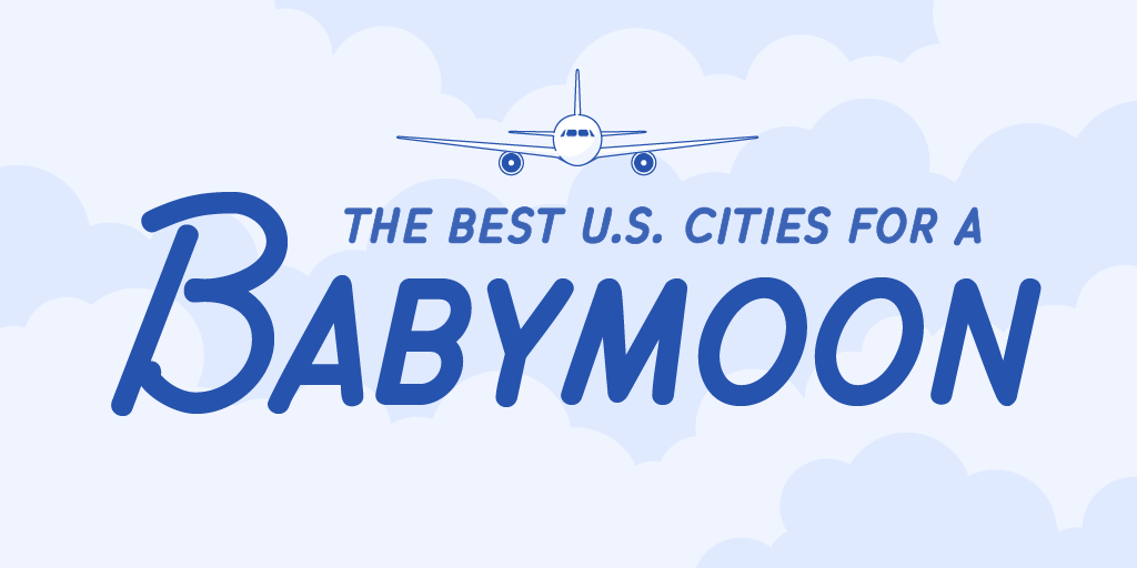 Intro graphic for The Best U.S. Cities for a Babymoon